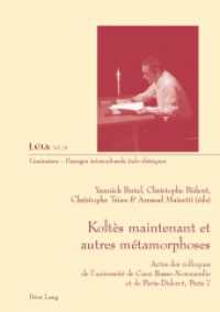Koltès maintenant et autres métamorphoses : Actes des colloques de l'université de Caen Basse-Normandie et de Paris-Diderot, Paris 7 (Liminaires - Passages interculturels .18) （2010. X, 361 S. 210 mm）