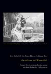 Gartenkunst und Wissenschaft : Diskurs, Repräsentation, Transformation seit dem Beginn der Frühmoderne (Natur, Wissenschaft und die Künste / Nature, Science and the Arts / Nature, Science et les Arts .6) （2011. 297 S. 240 mm）