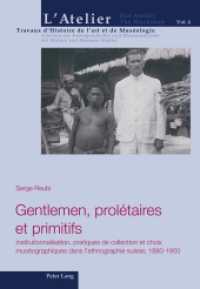 Gentlemen, prolétaires et primitifs (L'atelier. Travaux d'Histoire de l'art et de Muséologie / Das Atelier. Arbeiten zur Kunstgeschichte 4) （2012. XXII, 854 S. 210 mm）