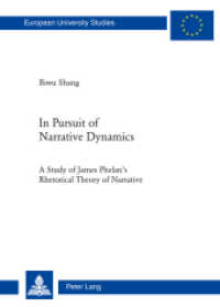 In Pursuit of Narrative Dynamics : A Study of James Phelan's Rhetorical Theory of Narrative. Dissertationsschrift (Europäische Hochschulschriften / European University Studies/Publications Universitaires Européenne .46) （2011. 258 S. 225 mm）