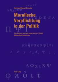 Moralische Verpflichtung in der Politik : Grundlegung zu einem pragmatischen Modell deliberativer Demokratie (Berner Reihe philosophischer Studien .46) （2012. 251 S. 210 mm）