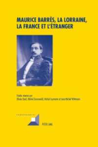 Maurice Barrès, la Lorraine, la France et l'étranger (Convergences .62) （2011. X, 520 S. 210 mm）