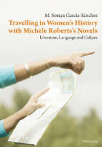 Travelling in Women's History with Michèle Roberts's Novels : Literature, Language and Culture （2011. 176 S. 210 mm）