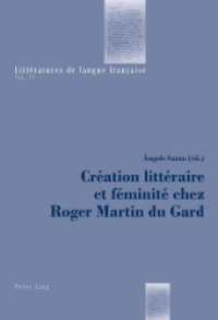 Création littéraire et féminité chez Roger Martin du Gard (Littératures de langue française .15) （2011. VI, 258 S. 150 x 220 mm）