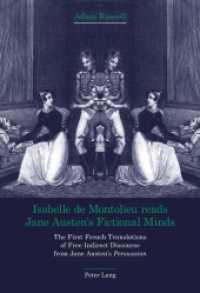 Isabelle de Montolieu reads Jane Austen's Fictional Minds : The First French Translations of Free Indirect Discourse from Jane Austen's "Persuasion. Dissertationsschrift （2011. 249 S. 220 mm）