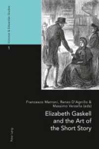 Elizabeth Gaskell and the Art of the Short Story (Victorian and Edwardian Studies .1) （2011. 223 S. 220 mm）