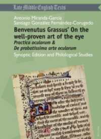 Benvenutus Grassus' On the well-proven art of the eye : "Practica oculorum & De probatissima arte oculorum - Synoptic Edition and Philological Studies (Middle and Early Modern English Texts .1) （2011. 524 S. 210 mm）