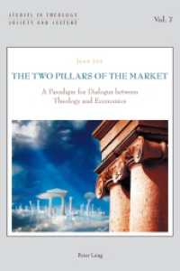 The Two Pillars of the Market : A Paradigm for Dialogue between Theology and Economics (Studies in Theology, Society and Culture .7) （2011. VIII, 293 S. 220 mm）