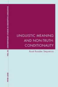 Linguistic Meaning and Non-Truth-Conditionality (Contemporary Studies in Descriptive Linguistics .32) （2012. VI, 258 S. 225 mm）