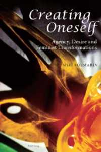 Creating Oneself : Agency, Desire and Feminist Transformations （2011. VIII, 184 S. 225 mm）