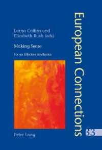Making Sense : For an Effective Aesthetics- Includes an original essay by Jean-Luc Nancy (European Connections .33) （2011. XII, 230 S. 225 mm）