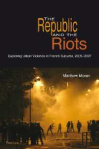 The Republic and the Riots : Exploring Urban Violence in French Suburbs, 2005-2007 （2011. XII, 288 S. 225 mm）