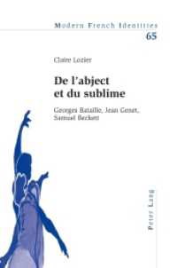 De l'abject et du sublime : Georges Bataille, Jean Genet, Samuel Beckett (Modern French Identities .65) （2012. VIII, 319 S. 225 mm）