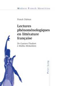 Lectures phénoménologiques en littérature française : De Gustave Flaubert à Malika Mokeddem (Modern French Identities .105) （2013. XX, 233 S. 225 mm）