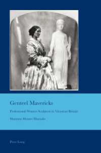 Genteel Mavericks : Professional Women Sculptors in Victorian Britain (Cultural Interactions: Studies in the Relationship between the Arts .27) （2012. XVII, 330 S. 225 mm）