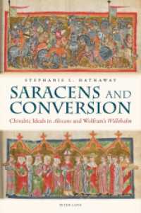 Saracens and Conversion : Chivalric Ideals in «Aliscans» and Wolfram's «Willehalm» (Studies in Old Germanic Languages and Literature .6) （2012. VIII, 432 S. 225 mm）