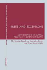 Rules and Exceptions : Using Exceptions for Empirical Research in Theoretical Linguistics (Contemporary Studies in Descriptive Linguistics .34) （2014. XII, 277 S. 225 mm）
