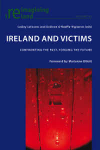 Ireland and Victims : Confronting the Past, Forging the Future (Reimagining Ireland .45) （2012. XII, 319 S. 225 mm）