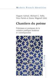Chantiers du poème : Prémisses et pratiques de la création poétique moderne et contemporaine (Modern French Identities .104) （2012. XI, 362 S. 225 mm）