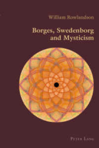 Borges, Swedenborg and Mysticism (Hispanic Studies: Culture and Ideas .50) （2013. IX, 257 S. 225 mm）
