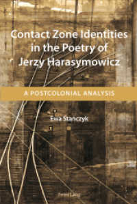 Contact Zone Identities in the Poetry of Jerzy Harasymowicz : A Postcolonial Analysis （2012. VIII, 276 S. 225 mm）