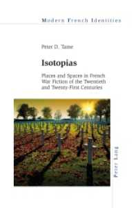 Isotopias : Places and Spaces in French War Fiction of the Twentieth and Twenty-First Centuries (Modern French Identities .119) （2015. XIV, 584 S. 225 mm）