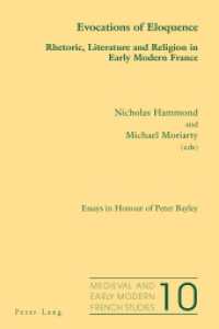 Evocations of Eloquence : Rhetoric, Literature and Religion in Early Modern France - Essays in Honour of Peter Bayley (Medieval and Early Modern French Studies .10) （2012. VIII, 364 S. 225 mm）