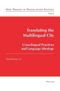 Translating the Multilingual City : Cross-lingual Practices and Language Ideology (New Trends in Translation Studies .8) （2013. X, 166 S. 225 mm）