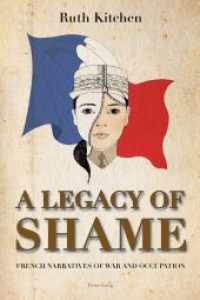 A Legacy of Shame : French Narratives of War and Occupation （2013. VIII, 191 S. 225 mm）