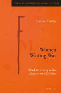 Women Writing War : The Life-writing of the Algerian "moudjahidate" (Studies in Contemporary Women's Writing 9) （2019. XIV, 174 S. 229 mm）