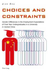Choices and Constraints : Gender Differences in the Employment Expectations of Final Year Undergraduates in a University in Central China （2014. XIV, 238 S. 225 mm）