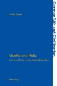 Goethe and Hafiz : Poetry and History in the "West-östlicher Divan (German Life and Civilization .58) （2013. VII, 265 S. 225 mm）