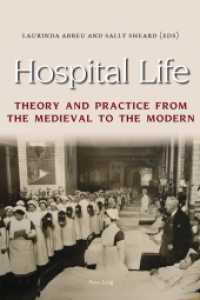 Hospital Life : Theory and Practice from the Medieval to the Modern （2013. XVII, 335 S. 225 mm）