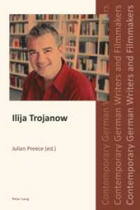 Ilija Trojanow (Contemporary German Writers and Filmmakers .2) （2012. XI, 209 S. 225 mm）