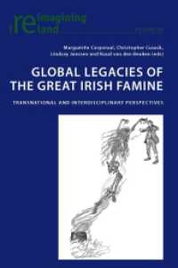 Global Legacies of the Great Irish Famine : Transnational and Interdisciplinary Perspectives (Reimagining Ireland .60) （2014. XI, 345 S. 225 mm）