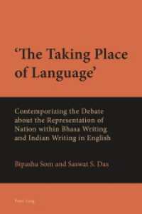 'The Taking Place of Language' : Contemporizing the Debate about the Representation of Nation within Bhasa Writing and Indian Writing in English （2013. 113 S. 225 mm）
