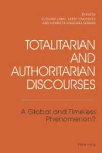 Totalitarian and Authoritarian Discourses : A Global and Timeless Phenomenon? （2013. VIII, 349 S. 225 mm）