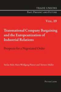 Transnational Company Bargaining and the Europeanization of Industrial Relations : Prospects for a Negotiated Order (Trade Unions. Past, Present and Future .19) （2013. XX, 313 S. 225 mm）