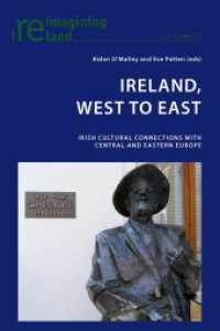 Ireland, West to East : Irish Cultural Connections with Central and Eastern Europe (Reimagining Ireland .52) （2013. X, 306 S. 225 mm）