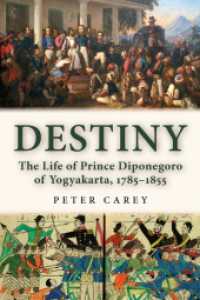 Destiny : The Life of Prince Diponegoro of Yogyakarta, 1785-1855 （2014. L, 381 S. 225 mm）