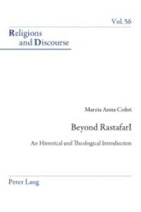 Beyond RastafarI : An Historical and Theological Introduction (Religions and Discourse .56) （2015. VIII, 260 S. 225 mm）