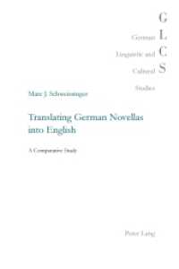 Translating German Novellas into English : A Comparative Study (German Linguistic and Cultural Studies .27) （2014. VIII, 275 S. 225 mm）
