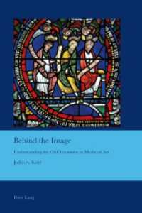 Behind the Image : Understanding the Old Testament in Medieval Art (Cultural Interactions: Studies in the Relationship between the Arts .30) （2013. XVI, 257 S. 225 mm）
