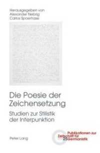 Die Poesie der Zeichensetzung : Studien zur Stilistik der Interpunktion (Publikationen zur Zeitschrift für Germanistik .25) （2012. 460 S. 222 mm）