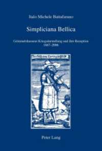 Simpliciana Bellica : Grimmelshausens Kriegsdarstellung und ihre Rezeption 1667-2006 (IRIS .26) （2011. 377 S. 220 mm）