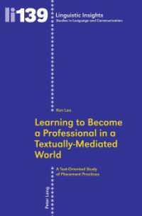 Learning to Become a Professional in a Textually-Mediated World : A Text-Oriented Study of Placement Practices. Dissertationsschrift (Linguistic Insights 139) （2012. 261 S. 225 mm）