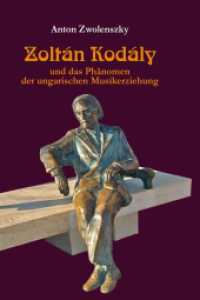 Zoltán Kodály : und das Phänomen der ungarischen Musikerziehung. Dissertationsschrift （2013. 600 S. 225 mm）