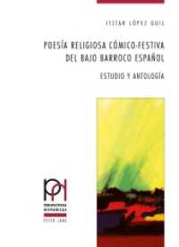 Poesía religiosa cómico-festiva del bajo Barroco español : Estudio y Antología. Habilitationsschrift (Perspectivas Hispánicas .29) （2011. 463 S. 220 mm）