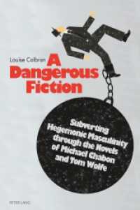 A Dangerous Fiction : Subverting Hegemonic Masculinity through the Novels of Michael Chabon and Tom Wolfe. Dissertationsschrift （2012. 259 S. 225 mm）