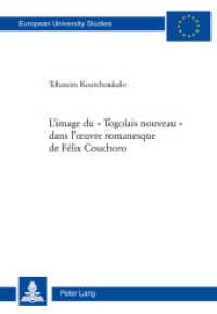 L'image du " Togolais nouveau " dans l'oeuvre romanesque de F&eacute;lix Couchoro : Dissertationsschrift (Europ&auml;ische Hochschulschriften / European University Studies/Publications Universitaires Europ&eacute;enne .10) （2012. XII, 297 S. 225 mm）